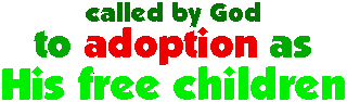 [text--called by God to adoption as His free children]